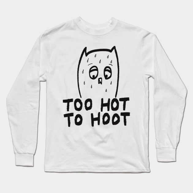 Too Hot To Hoot Long Sleeve T-Shirt by mikepaget